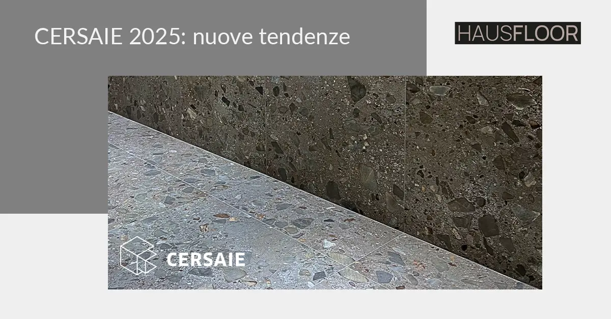 CERSAIE 2025: le nuove tendenze di pavimenti e rivestimenti raccontate da Hausfloor