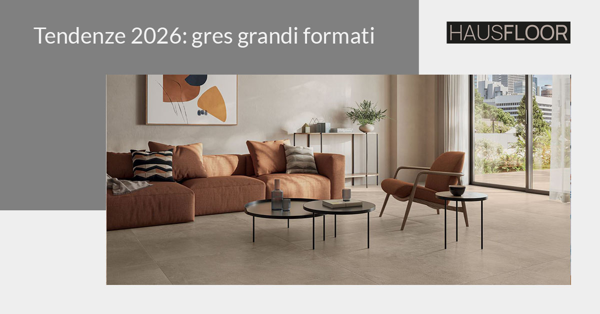 Tendenze pavimenti 2026: il gres grandi formati
