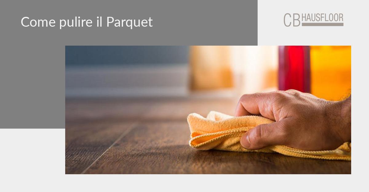 Come pulire il parquet: la guida completa