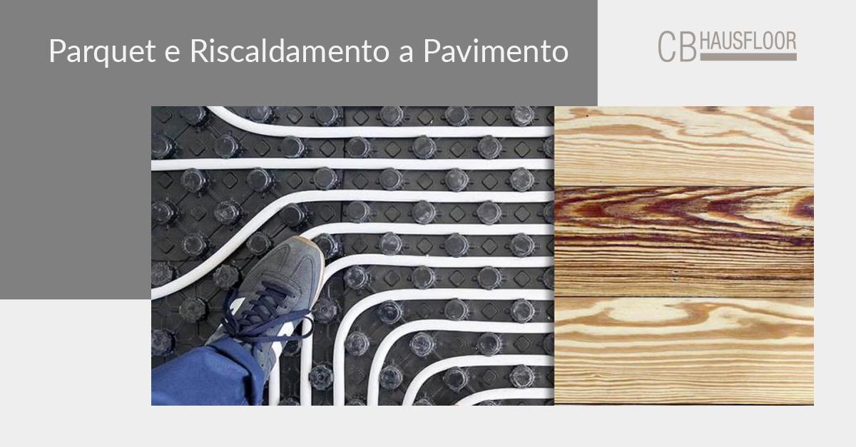 Parquet e riscaldamento a pavimento: una storia d’amore - Hausfloor Brescia, Bergamo Milano