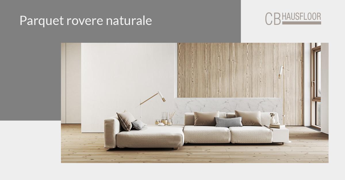 Parquet rovere naturale: eleganza e duttilità - Hausfloor