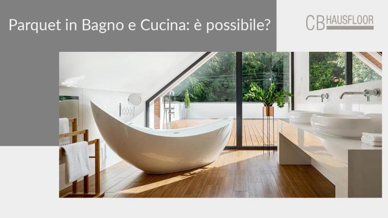 Il parquet in bagno e cucina: è possibile? - Hausfloor Brescia Bergamo Milano - Parquet