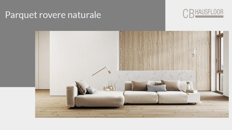 Parquet rovere naturale: eleganza e duttilità - Hausfloor