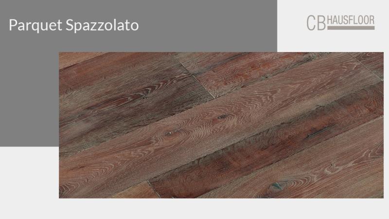 Parquet Spazzolato: caratteristiche e vantaggi