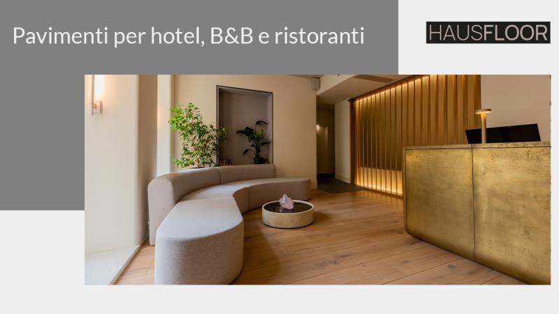 Parquet Brescia, Parquet Bergamo, Parquet Milano - Pavimenti e rivestimenti per hotel, B&B e ristoranti